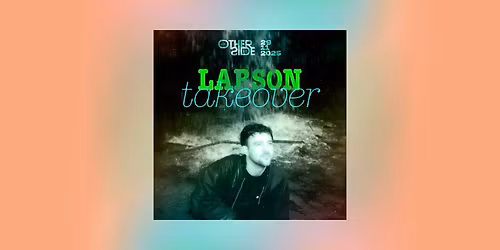 LARSON takeover (Unrythmic \/ Excursion \/ La Nature)