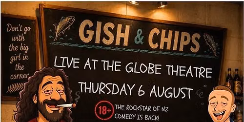 GISH & Chips! Live in PALMERSTON NORTH