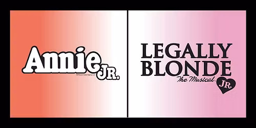 Friday 19 June 7pm: Annie Jr, Legally Blonde Jr.