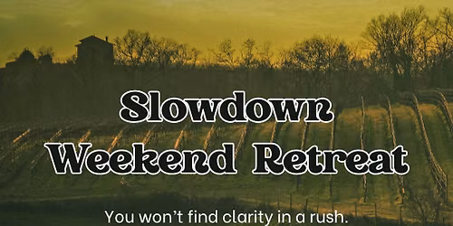 The Slowdown Weekend Retreat