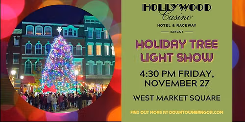 Downtown Bangor Holiday Tree Lighting with Hollywood Casino Hotel & Raceway Light Show