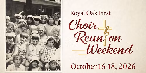 Royal Oak First Choir Reunion Weekend