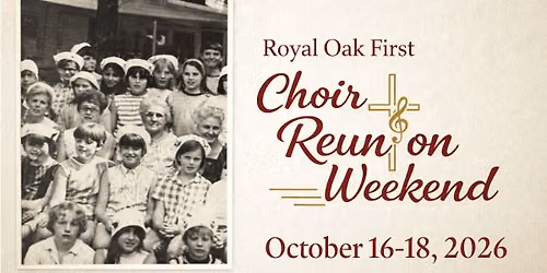 Royal Oak First Choir Reunion Weekend