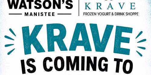 KRAVE is coming to Watson’s Manistee!
