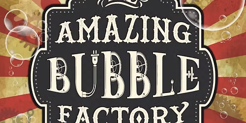 The Amazing Bubble Factory Live!