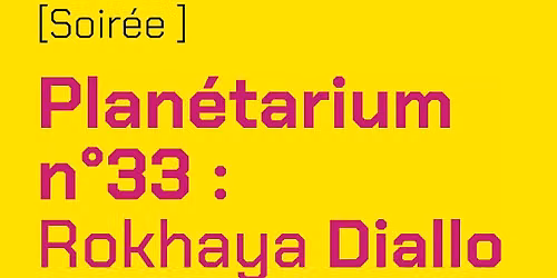 Plan\u00e9tarium N\u00b033. Avec Rokhaya Diallo et M\u00e9lissa Laveaux