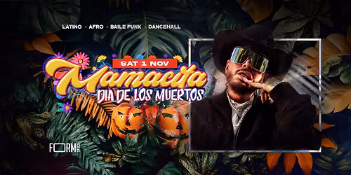 MAMACITA - HALLOWEEN FIESTA @ FORM Space