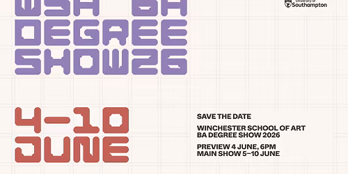 Winchester School of Art BA Degree Show 2026