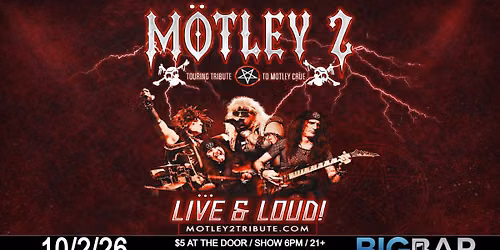 M\u00f6tley 2 at BIGBAR 6-10PM!