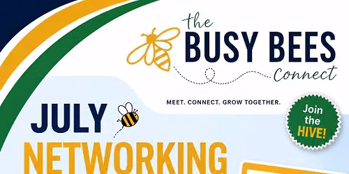 Busy Bees Connect - July Networking Meeting