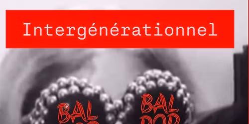 BAL POP #9 Interg\u00e9n\u00e9rationnel @Zennebar 