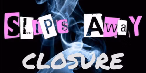 SLiP$ AwaY ~ CLOSURE 