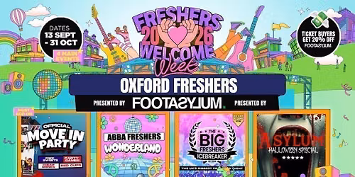 Oxford Freshers Welcome Week 2026 \ud83c\udf93 - Presented by FOOTASYLUM- UK Largest Freshers Events - Sold Out 10 Years Running \ud83c\udfc6