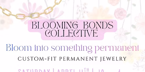 Blooming Bonds Collective; permanent jewelry pop up \ud83e\udd0d