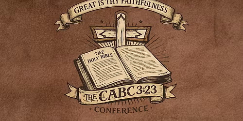 The CABC 3:23 Conference: Great Is Thy Faithfulness