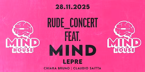 RUDECONCERT @ MIND HOUSE - LEPRE, CHIARA BRUNO, CLAUDIO SAITTA