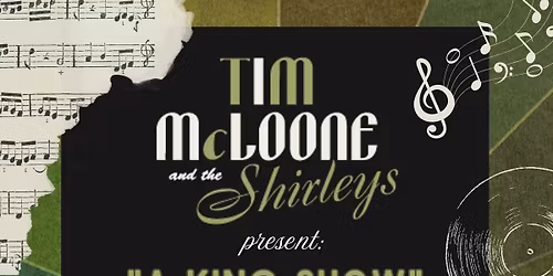 Tim McLoone & The Shirleys present: "A KING SHOW"