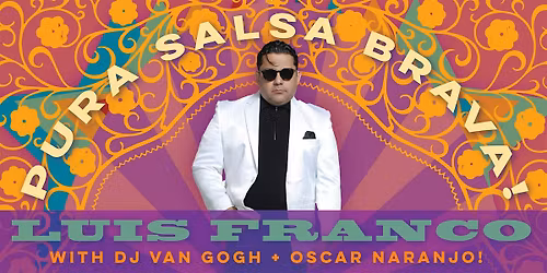 Salsa Saturday w Luis Franco - Salsa Brava + DJ Van Gogh + Oscar Naranjo!