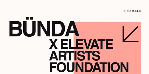 B\u00dcNDA x Elevate Artists Foundation