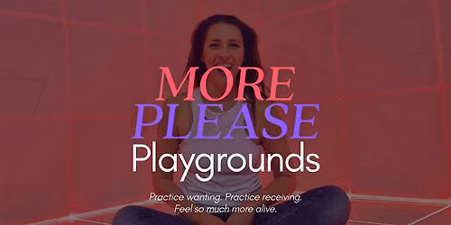 MORE PLEASE Playgrounds - Edition 3