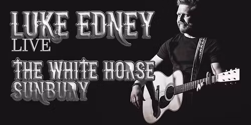 Luke Edney Live | The White Horse, Sunbury