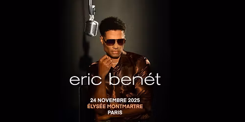 ERIC BEN\u00c9T | \u00c9lys\u00e9e Montmartre, Paris - 24 novembre 2025