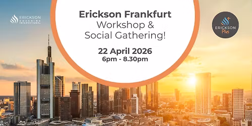 Join our Erickson Frankfurt Workshop & Social Gathering