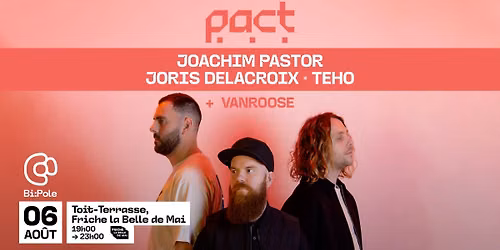 Pact (Joachim Pastor + Joris Delacroix + Teho) @Toit Terasse