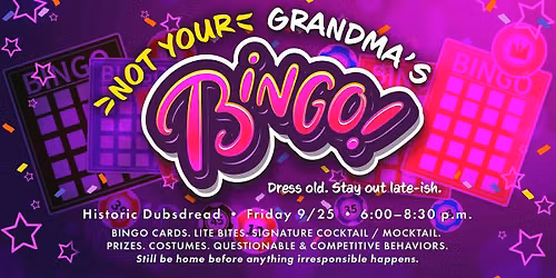 Not Your Grandma\u2019s Bingo: Dress Old. Stay Out Late-ish.