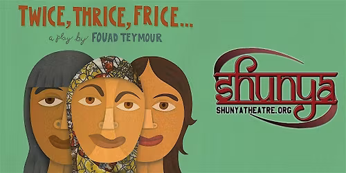 Staged Reading of Twice, Thrice, Frice by Fouad Teymour