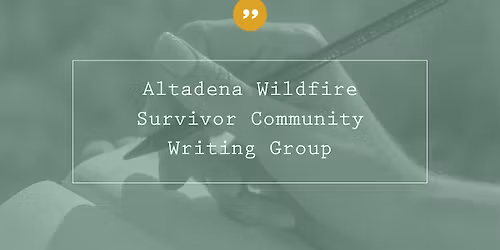 Saved by a Story Altadena Wildfire Survivor Community Writing Group