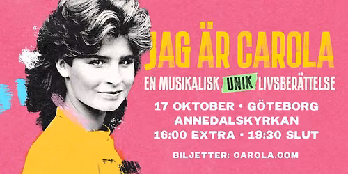 Carola | Jag \u00e4r Carola - en musikalisk livsber\u00e4ttelse | G\u00f6teborg