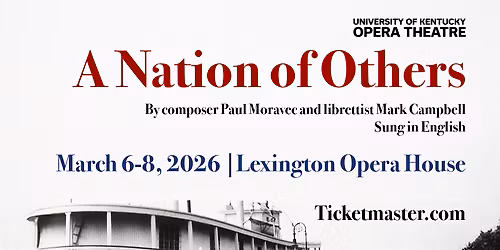 University of Kentucky Opera Theatre: A Nation of Others at Lexington Opera House