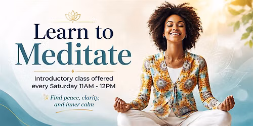 Learn to Meditate - Introductory class offered every Saturday