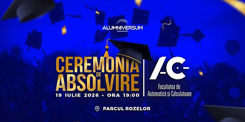 Festivitatea de Absolvire | Facultatea de Automatic\u0103 \u0219i Calculatoare @Alumniversum2026