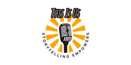 Storytelling Empowers presents "This Is Us!"