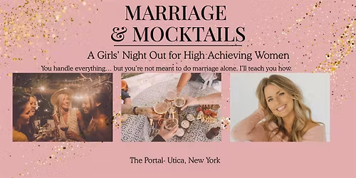 May 23 Marriage & Mocktails: A Girls\u2019 Night Out for High Achieving Women