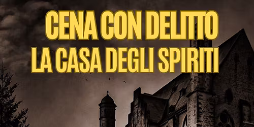Cena Spettacolo con Delitto LA CASA DEGLI SPIRITI