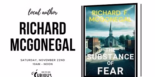 Local Author Event: Richard McGonegal \u2013 The Substance of Fear