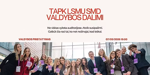 Tapk LSMU SMD Valdybos dalimi!