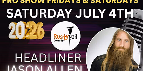 Rusty Nail Comedy Saturday nights TWH Social:Jason Allen*8 PM showtime