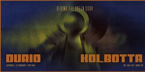 Behind The Green Door presents: KOLBOTTA & DURIO