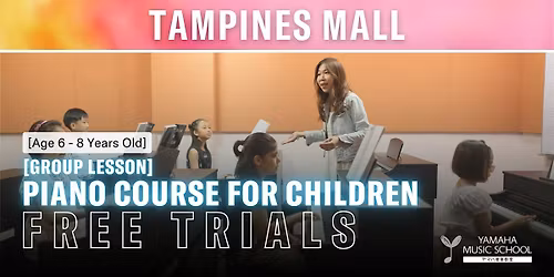 Piano Course for Children (Age 6 - 8) @ Tampines Mall