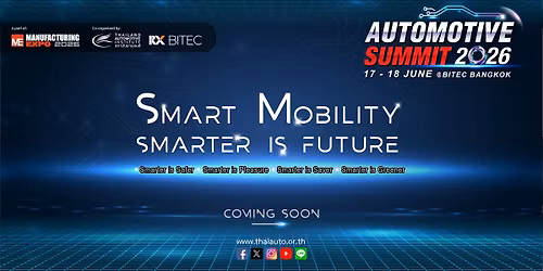Automotive Summit 2026 : SMART MOBILITY - Smarter is Future 17-18 Jun,26 @BITEC BKK