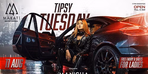 MAKATI TIPSY TUESDAY Ft. DJ MANISHA | AUG 11