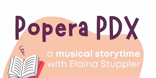 PoperaPDX Musical Storytime with Elaina Stuppler