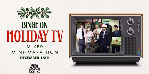 HOLIDAY TV FAVORITES MARATHON @ Rooftop Cinema Club - Uptown Houston