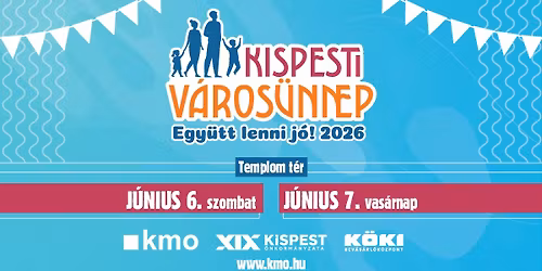 Kispesti V\u00e1ros\u00fcnnep 2026 - Egy\u00fctt lenni j\u00f3!