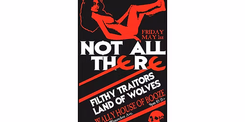 Not All There, Filthy Traitors and Land of Wolves!!!  Live at Wally\u2019s!!!