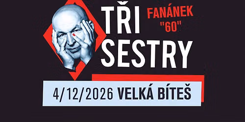 T\u0159i sestry - Fan\u00e1nek 60 tour \/ Velk\u00e1 B\u00edte\u0161